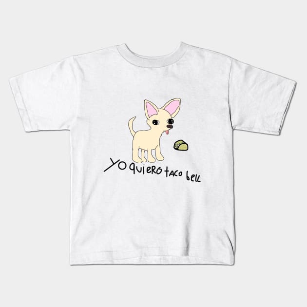 yo quiero taco bell :). Kids T-Shirt by SarryBarrys Designs